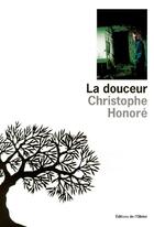 Couverture du livre « La douceur » de Christophe Honore aux éditions Editions De L'olivier