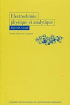 Couverture du livre « Electrochimie physique et analytique (2e édition) » de Hubert H. Girault aux éditions Ppur