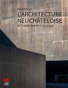 Couverture du livre « Regards sur l'architecture neuchâteloise de l'après-guerre à nos jours » de Nicole Bauermeister aux éditions Livreo Alphil