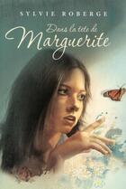 Couverture du livre « Dans la tête de Marguerite » de Sylvie Roberge aux éditions Dominique Et Compagnie