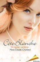 Couverture du livre « Côte Blanche t.1 ; un imprudent gentleman » de Marie-Claude Charland aux éditions Editions Ada