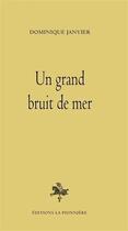 Couverture du livre « Un grand bruit de mer » de Dominique Janvier aux éditions La Pionniere