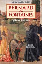 Couverture du livre « Bernard de Fontaines, abbé de Clairvaux » de Irenee Vallery-Radot aux éditions Criterion