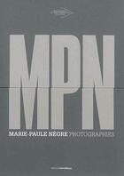 Couverture du livre « MPN Marie-Paule Nègre, photographies » de Marie-Paule Negre aux éditions Terre Bleue