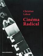 Couverture du livre « Cinéma radical » de Christian Lebrat aux éditions Paris Experimental