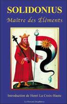 Couverture du livre « Solidonius - maitre des elements » de La Croix-Haute Henri aux éditions Mercure Dauphinois