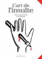 Couverture du livre « L'art de l'insulte ; une anthologie littéraire » de  aux éditions Inculte