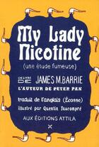 Couverture du livre « My lady nicotine ; une étude fumeuse » de James Matthew Barrie et Faucompre Quentin aux éditions Le Nouvel Attila