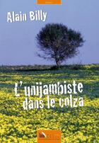 Couverture du livre « L'unijambiste dans le colza » de Alain Billy aux éditions Baie Des Anges