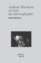 Couverture du livre « Arthur Machen et l'art du hiéroglyphe » de Sophie Mantrant aux éditions Visage Vert