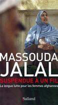 Couverture du livre « Suspendue à un fil ; la longue lutte pour les femmes afghannes » de Jalal Massouda aux éditions Balland