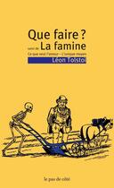 Couverture du livre « Que faire ? ; la famine » de Leon Tolstoi aux éditions Le Pas De Cote