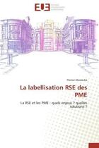 Couverture du livre « La labellisation rse des pme - la rse et les pme : quels enjeux ? quelles solutions ? » de Masseube Florian aux éditions Editions Universitaires Europeennes