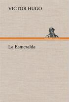 Couverture du livre « La Esmeralda » de Victor Hugo aux éditions Tredition