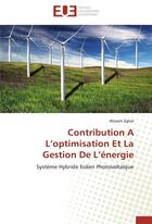 Couverture du livre « Contribution à l'optimisation et la gestion de l'énergie ; système hybride éolien photovoltaïque » de Wissem Zghal aux éditions Editions Universitaires Europeennes