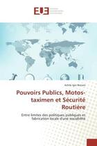 Couverture du livre « Pouvoirs publics, motos-taximen et securite routiere - entre limites des politiques publiques et fab » de Benam Achile aux éditions Editions Universitaires Europeennes