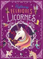 Couverture du livre « Histoires féeriques de licornes » de  aux éditions P'tit Loup