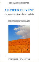Couverture du livre « Au coeur du vent : le mystere des chants bauls » de Aurore Gauer aux éditions Unesco