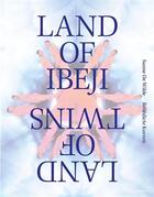 Couverture du livre « Sanne de wilde & benedicte kurzen land of ibeji » de De Wilde Sanne aux éditions Hannibal