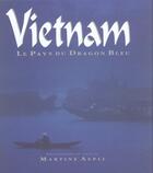 Couverture du livre « Vietnam, le pays du dragon bleu » de Martine Aepli aux éditions Aepli