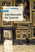 Couverture du livre « Les secrets du Louvre » de Pascal Torres aux éditions Tallandier