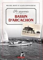Couverture du livre « Se souvenir du bassin d'Arcachon » de Michel Boye et Alain Espinasseau aux éditions Geste