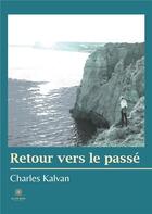 Couverture du livre « Retour vers le passé » de Charles Kalvan aux éditions Le Lys Bleu