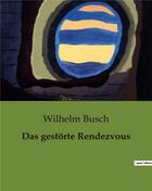 Couverture du livre « Das gestorte Rendezvous » de Wilhelm Busch aux éditions Culturea