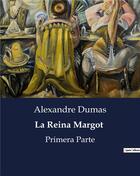 Couverture du livre « La reina margot - primera parte » de Alexandre Dumas aux éditions Culturea