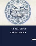 Couverture du livre « Der Wurstdieb » de Busch Wilhelm aux éditions Culturea