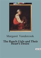 Couverture du livre « The Ranch Girls and Their Heart's Desire » de Margaret Vandercook aux éditions Culturea