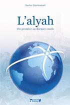 Couverture du livre « L'alyah : Du premier au dernier exode » de Xavier Darrieutort aux éditions Emeth