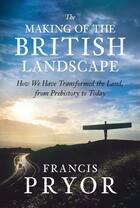 Couverture du livre « The Making of the British Landscape » de Francis Pryor aux éditions Penguin Books Ltd Digital