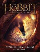 Couverture du livre « The Hobbit: The Desolation of Smaug Official Movie Guide » de Brian Sibley aux éditions Houghton Mifflin Harcourt