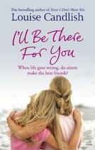 Couverture du livre « I'll Be There For You » de Louise Candlish aux éditions Little Brown Book Group Digital