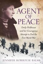 Couverture du livre « Agent of Peace » de Hobhouse Balme Jennifer aux éditions History Press Digital