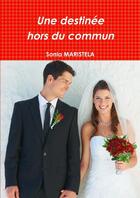 Couverture du livre « Une destinee hors du commun » de Maristela Sonia aux éditions Lulu