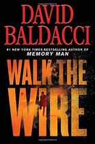 Couverture du livre « WALK THE WIRE » de David Baldacci aux éditions Grand Central