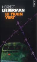 Couverture du livre « Le train vert » de Herbert Lieberman aux éditions Points