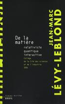 Couverture du livre « De la matière » de Jean-Marc Levy-Leblond aux éditions Seuil