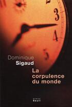 Couverture du livre « La corpulence du monde » de Dominique Sigaud aux éditions Seuil