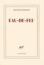 Couverture du livre « Eau-de-feu » de Francois Nourissier aux éditions Gallimard