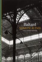 Couverture du livre « Baltard et l'épopée des Halles de Paris » de Alice Thhomine-Berrada aux éditions Gallimard