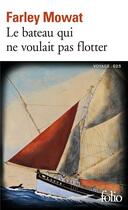 Couverture du livre « Le bateau qui ne voulait pas flotter » de Farley Mowat aux éditions Folio