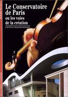 Couverture du livre « Le conservatoire de paris ou les voies de la creation » de Chassain-Dolliou L. aux éditions Gallimard