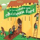 Couverture du livre « Vivre dans un château fort » de Brigitte Coppin aux éditions Gallimard-jeunesse