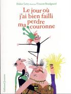 Couverture du livre « Le jour où j'ai bien failli perdre ma couronne » de Vincent Boudgourd et Didier Levy aux éditions Gallimard-jeunesse
