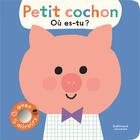 Couverture du livre « Petit cochon, où es-tu ? : Avec 5 miroirs » de Ekaterina Trukhan aux éditions Gallimard-jeunesse