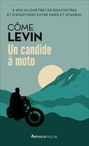 Couverture du livre « Un candide à moto » de Come Levin aux éditions Arthaud