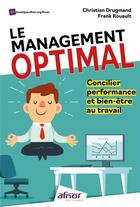 Couverture du livre « Le management optimal : concilier performance et bien-être au travail » de Christian Drugmand et Frank Rouault aux éditions Afnor